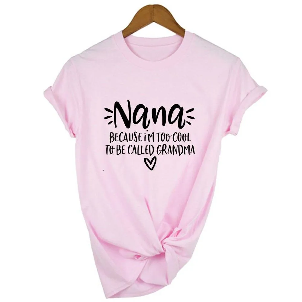 Women Nana Because I'm Too Cool To Be Called Grandma Short Sleeve T-Shirt