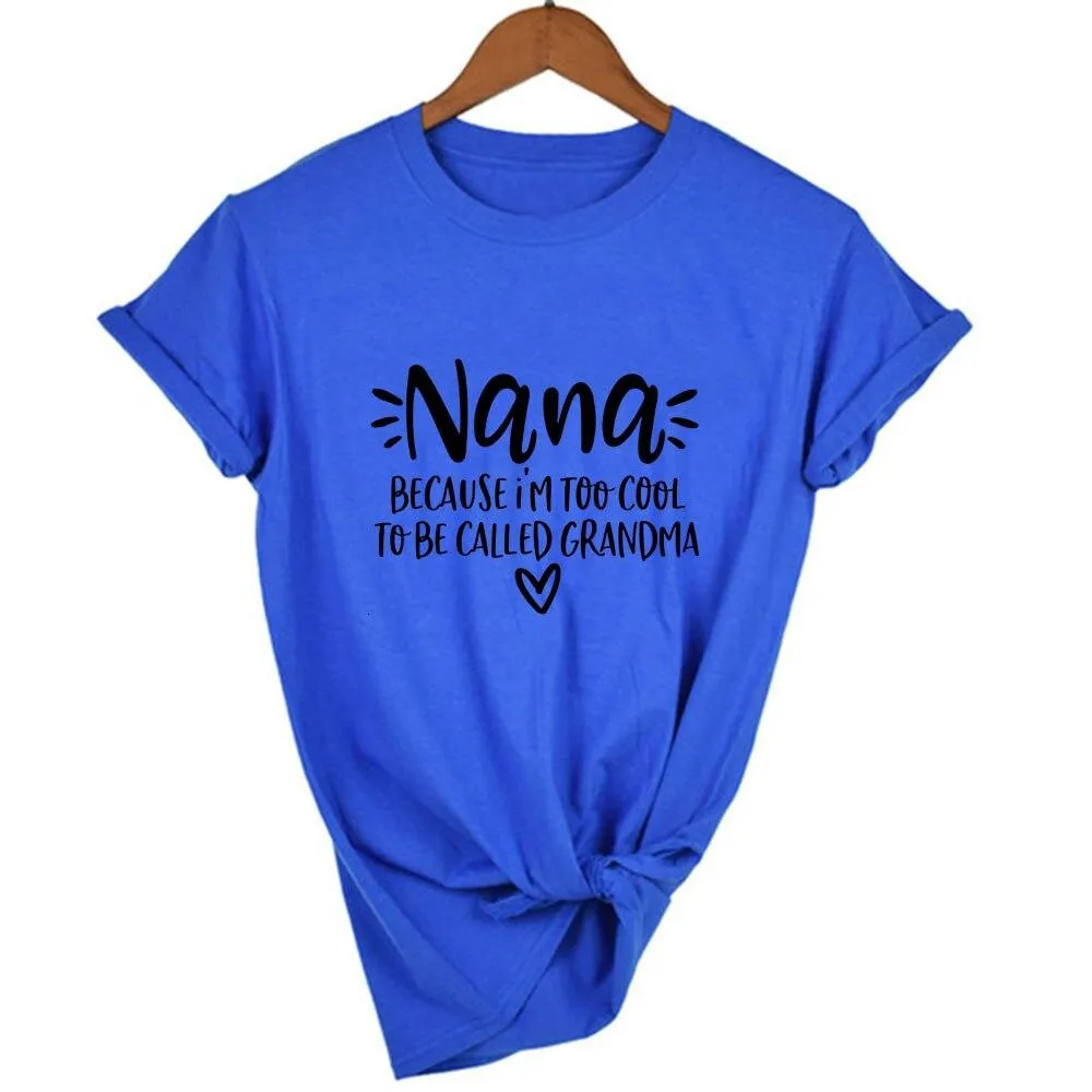 Women Nana Because I'm Too Cool To Be Called Grandma Short Sleeve T-Shirt