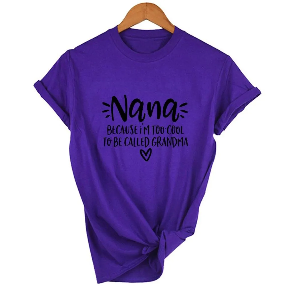 Women Nana Because I'm Too Cool To Be Called Grandma Short Sleeve T-Shirt