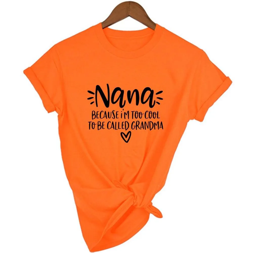 Women Nana Because I'm Too Cool To Be Called Grandma Short Sleeve T-Shirt