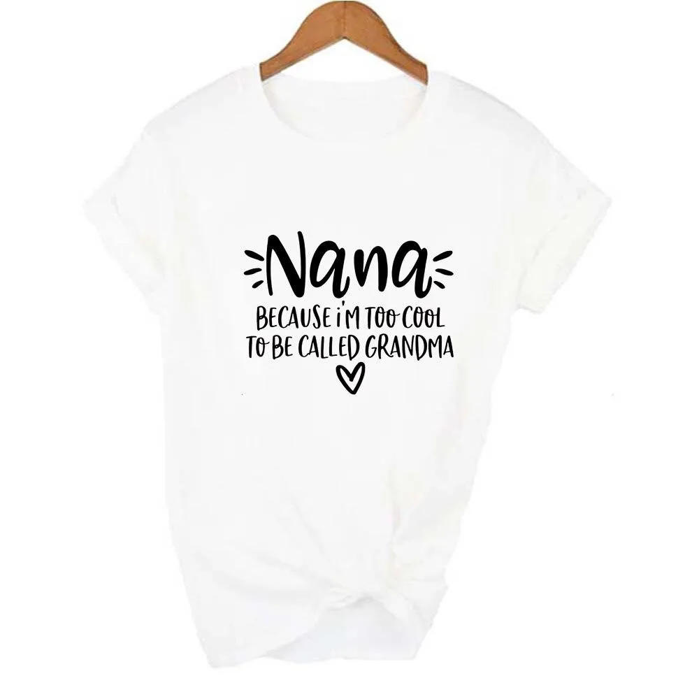 Women Nana Because I'm Too Cool To Be Called Grandma Short Sleeve T-Shirt